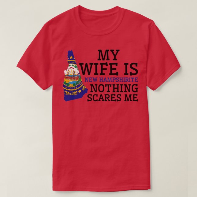 Nothing Scares Me New Hampshirite Wife New Hampshi T-Shirt (Design Front)