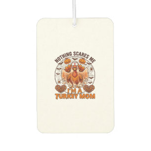 Nothing Scares Me Turkey Mum Halloween Nurse Ghost Car Air Freshener