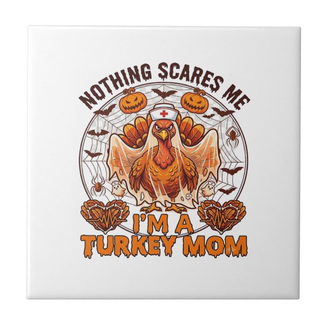 Nothing Scares Me Turkey Mum Halloween Nurse Ghost Tile (Front)