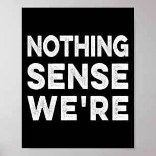 Nothing Sense We’re And Makes When Apart Couples W Poster