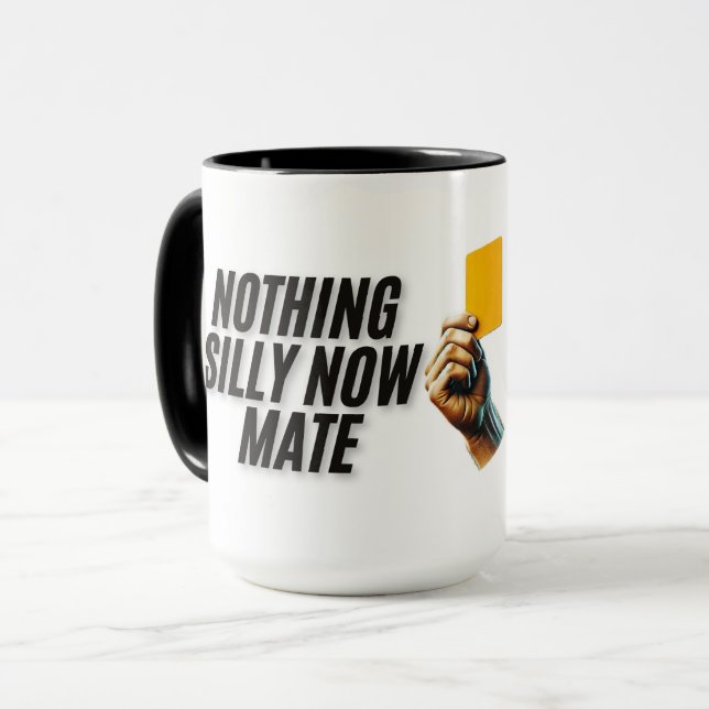 Nothing Silly Now Mate Mug (Front Left)