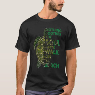 Nothing Soothes The Soul Turtle  Quote  Idea T-Shirt
