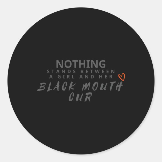 Nothing Stands Between And Black Mouth Cur Classic Round Sticker (Front)