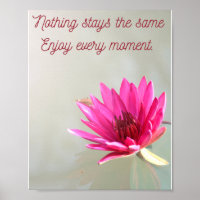 nothing stays the same, enjoy every moment note ca