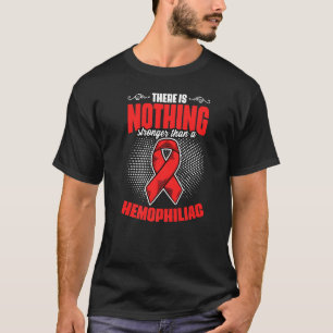Nothing Stronger Than Haemophiliac Haemophilia Sur T-Shirt