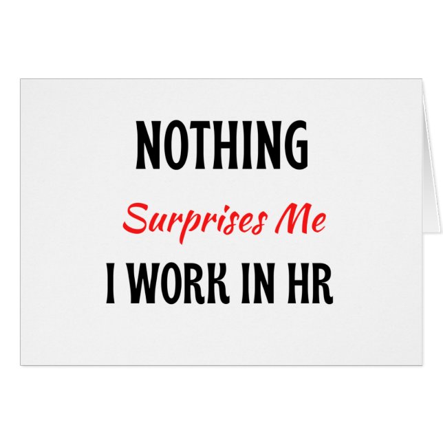 Nothing Surprises Me I Work In HR 2 (Front Horizontal)