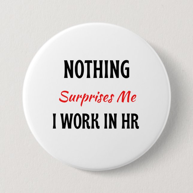 Nothing Surprises Me I Work In HR 2 7.5 Cm Round Badge (Front)