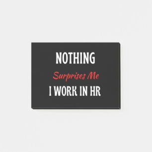Nothing Surprises Me I Work In HR Post-it Notes