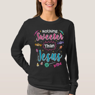 Nothing Sweeter Than Jesus Christian Faith Candy T-Shirt
