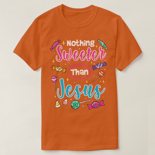 Nothing Sweeter Than Jesus Christian Faith Candy  T-Shirt (Design Front)