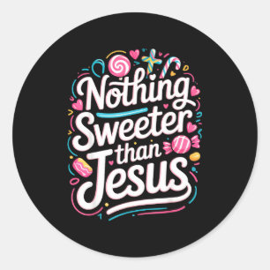 Nothing Sweeter Than Jesus Classic Round Sticker