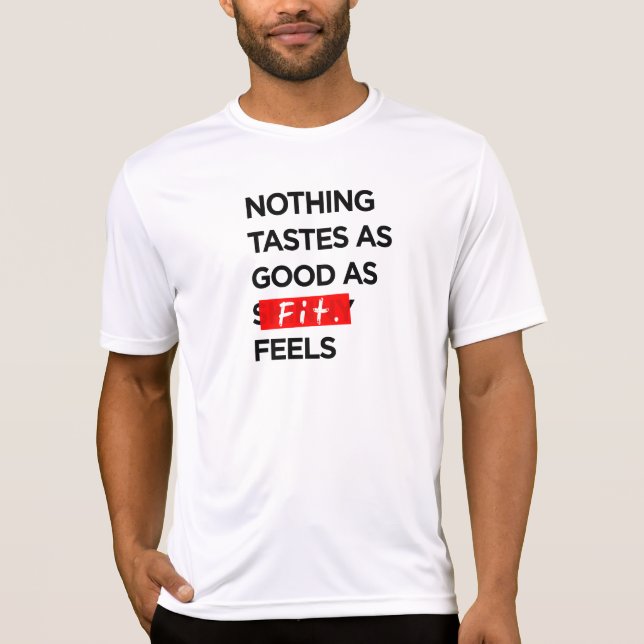 Nothing Tastes as Good as FIT feels - Inspiration T-Shirt (Front)