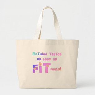Nothing Tastes as Good as FIT Feels! Large Tote Bag