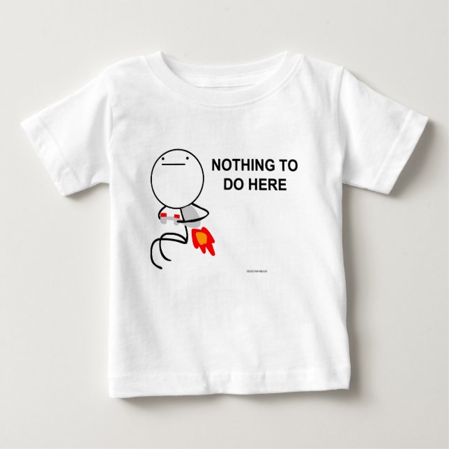 Nothing to do here baby T-Shirt (Front)