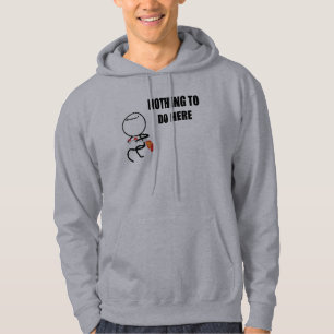 Nothing To Do Here Hoodie