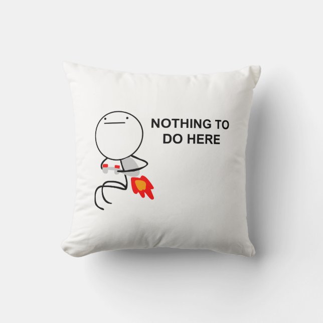 Nothing To Do Here - Pillow (Front)