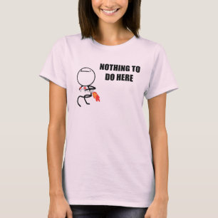 Nothing To Do Here Rage Face Meme T-Shirt