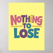 Nothing to lose