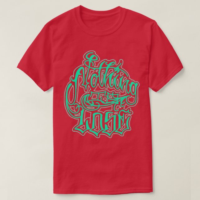 nothing to lose T-Shirt (Design Front)