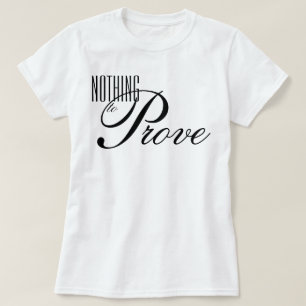 "Nothing to Prove" aesthetic script affirmation T-Shirt