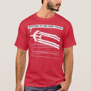 Nothing To See Here Folks T-Shirt