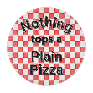 Nothing Tops a Plain Pizza Cutting Board
