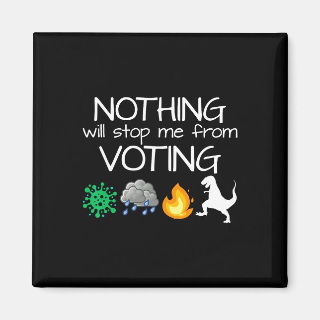 Nothing Will Stop Me From Voting Vote Elections  Magnet (Front)