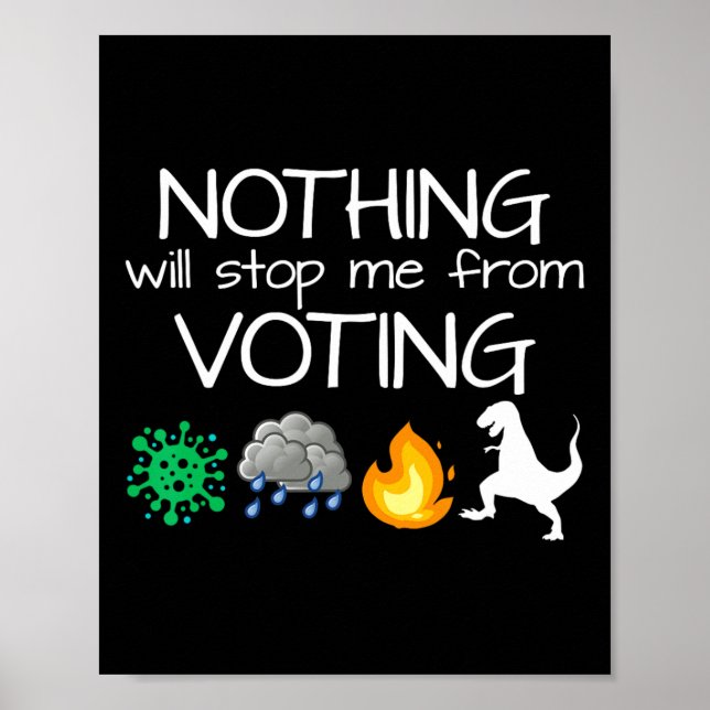 Nothing Will Stop Me From Voting Vote Elections  Poster (Front)