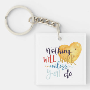 Nothing Will Work Unless You Do Heart Key Ring