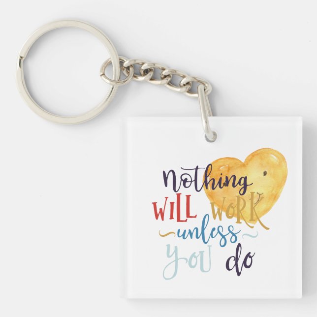 Nothing Will Work Unless You Do Heart Key Ring (Front)