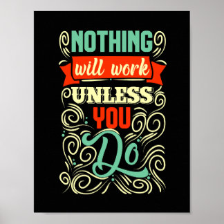 Nothing Will Work Unless You Do Motivational Poster