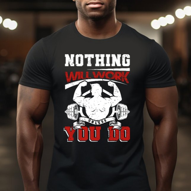 Nothing Will Work Unless You Do T-Shirt (Creator Uploaded)