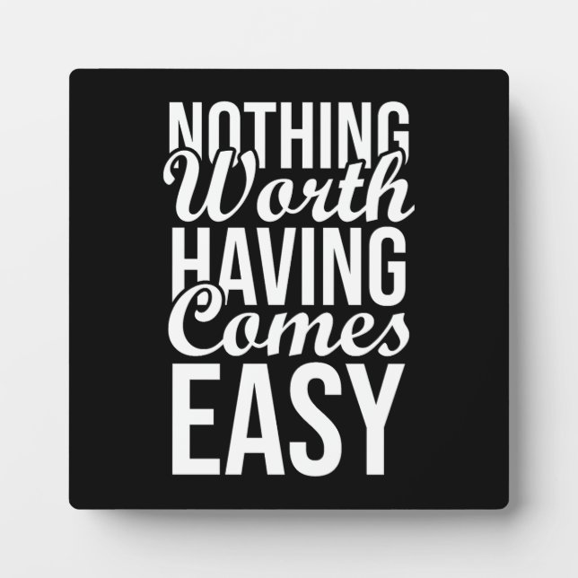 Nothing Worth Having Comes Easy - Gym, Hustle Plaque (Front)