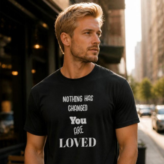 Nothing's Changed,You Are Loved Basic Dark T-Shirt (AI Generated Model)