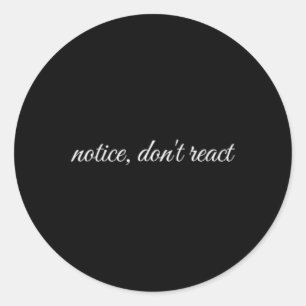 Notice, Don't React, Mental Health Therapy  Classic Round Sticker