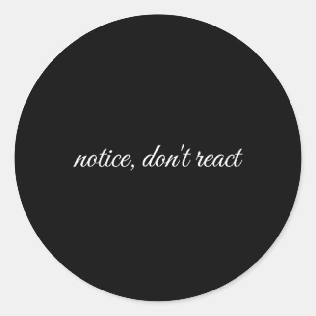 Notice, Don't React, Mental Health Therapy  Classic Round Sticker (Front)