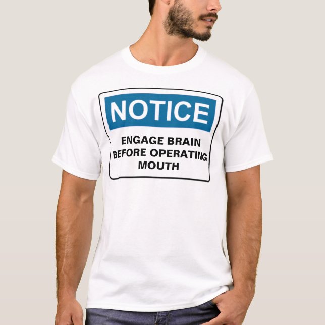 NOTICE ENGAGE BRAIN BEFORE OPERATING MOUTH T-Shirt (Front)