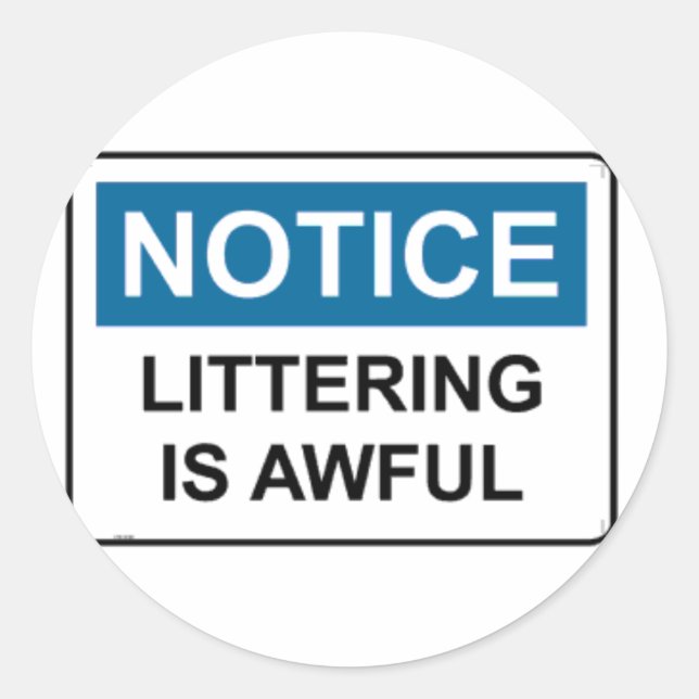 NOTICE Littering Is Awful Classic Round Sticker (Front)