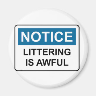 NOTICE Littering Is Awful Magnet