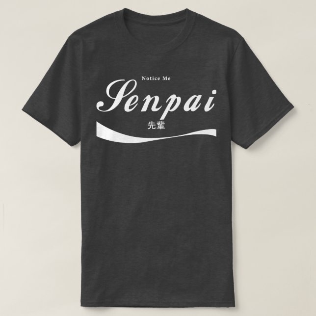 Notice Me Senpai T-Shirt (Design Front)
