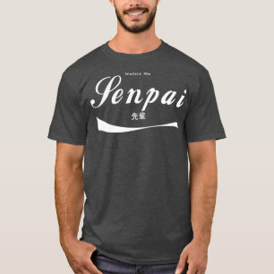 Notice Me Senpai T-Shirt