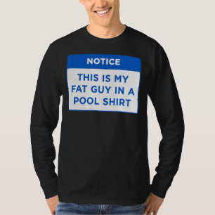 Notice This Is My Fat Guy In A Pool my Pool Rules T-Shirt