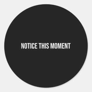 Notice This Moment, Mental Health Therapy _1 Classic Round Sticker