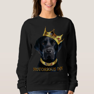 Notorious Dog Black Labrador Retriever Sweatshirt
