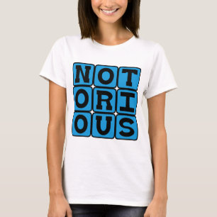 Notorious, Infamous T-Shirt