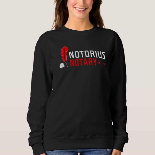 Notorious Notary Mobile Notary Public Sweatshirt (Front)