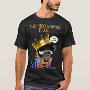 notorious pug 218 T-Shirt