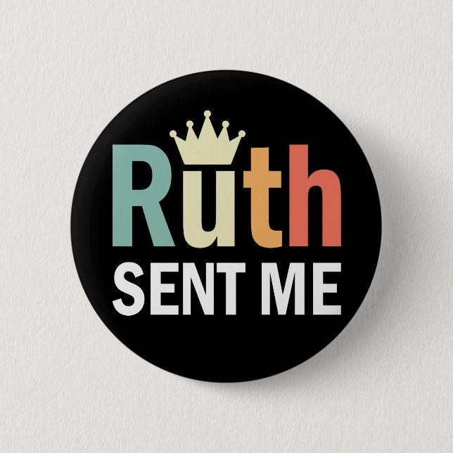 Notorious RBG, Ruth Bader Binsburg, Ruth Sent Me 6 Cm Round Badge (Front)