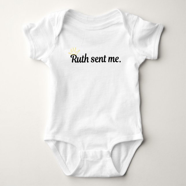 Notorious Ruth Bader Ginsberg, Ruth sent me Baby Bodysuit (Front)