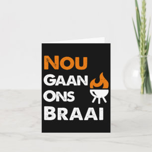Nou Gaan Ons Braai For South African Bbq Lovers! Card